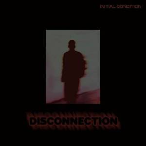  Initial Condition - Disconnection