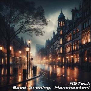  ASTech - Good evening, Manchester!