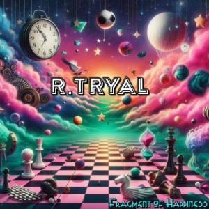  R.Tryal - Fragment of Happiness