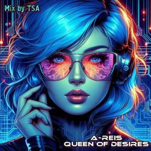  A-Reis - Queen Of Desires [mix by TSA]