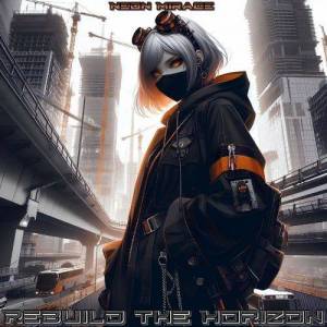  Neon Mirage - Rebuild the Horizon