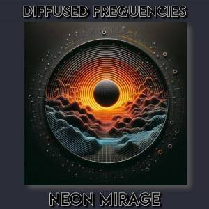  Neon Mirage - Diffused Frequencies