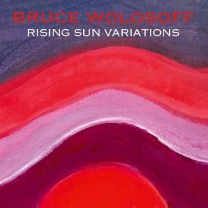  Bruce Wolosoff - Rising Sun Variations