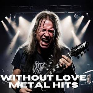  VA - Without Love Metal Hits
