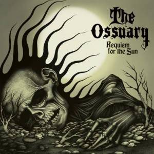  The Ossuary - Requiem for the Sun