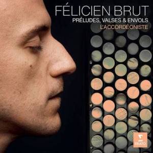  Felicien Brut - L'accordeoniste. Preludes, valses & envols