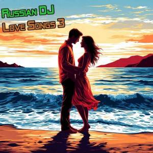  VA - Russian DJ - Love Songs 3