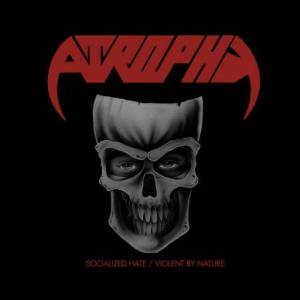  Atrophy - Socialized Hate, Violent By Nature