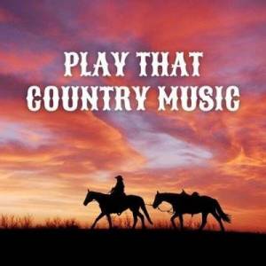  VA - Play That Country Music