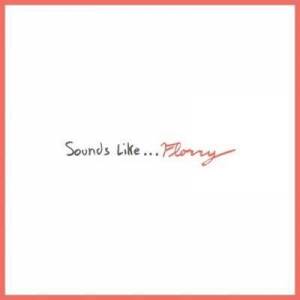  Florry - Sounds Like...