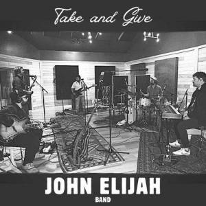 John Elijah - Take and Give
