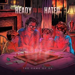  Ready To Be Hated - The Game Of Us