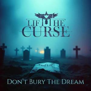  Lift The Curse - Don't Bury The Dream
