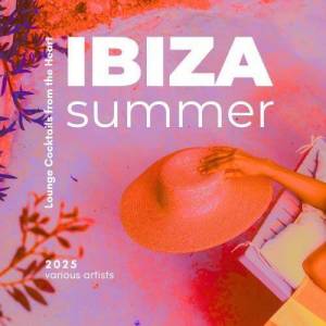  VA - Ibiza Summer 2025 [Lounge Cocktails from the Heart]