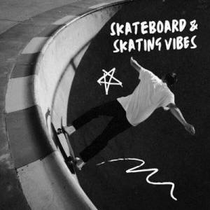  VA - Skateboard & Skating Vibes
