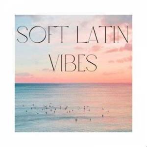  VA - Soft Latin Vibes
