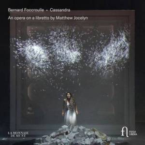  La Monnaie Symphony Orchestra - Foccroulle: Cassandra. An Opera on a Libretto by Matthew Jocelyn
