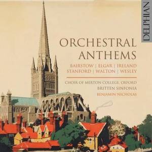  Choir of Merton College, Oxford - Orchestral Anthems Vol. 2: Bairstow | Elgar | Ireland | Stanford | Walton | Wesley
