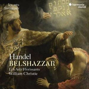  Les Arts Florissants - Handel: Belshazzar