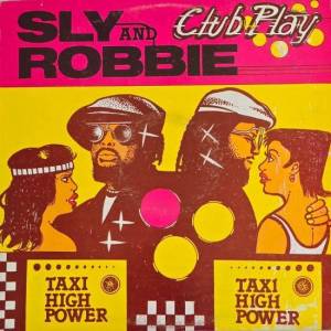  Sly & Robbie - Club Play - Taxi High Power