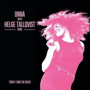  Unna & Helge Tallqvist Band - Today I Sing the Blues