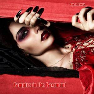  Ron D Bowes - Vampire in the Basement
