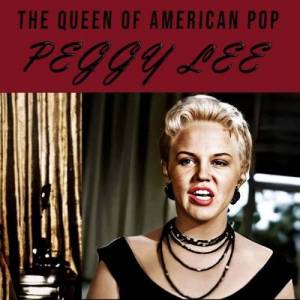  Peggy Lee - The Queen Of American Pop
