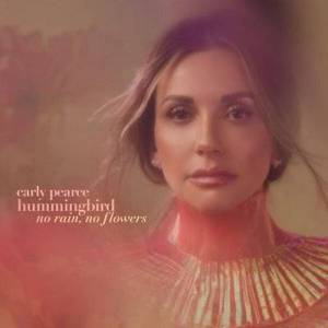  Carly Pearce - Hummingbird: No Rain, No Flowers [deluxe]