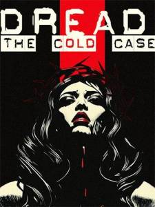 Dread: The Cold Case