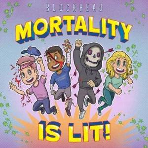  Blockhead - Mortality Is Lit!
