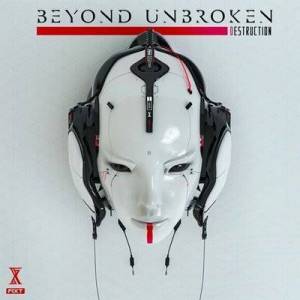  Beyond Unbroken - Destruction