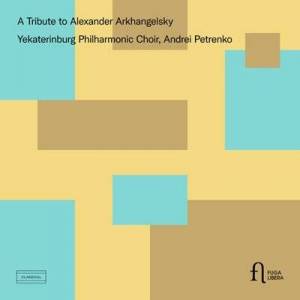  Yekaterinburg Philharmonic Choir - A Tribute to Alexander Arkhangelsky