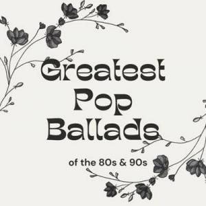  VA - Greatest Pop Ballads of the 80s & 90s