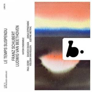  Katok Ensemble - Le Temps Suspendu: Beethoven & Schubert