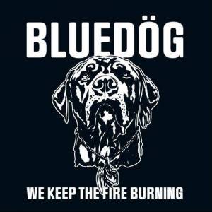  Bluedog - we keep the fire burning