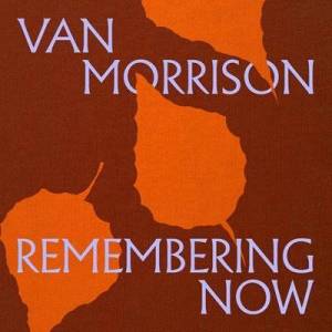  Van Morrison - Remembering Now