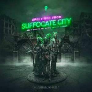  The Funeral Portrait - Greetings From Suffocate City (From Beyond The Abyss: Deluxe Edition)