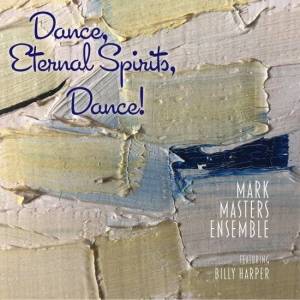  Mark Masters Ensemble, Billy Harper - Dance, Eternal Spirits, Dance!