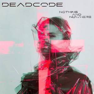  Deadcode - Nothing And Nowhere