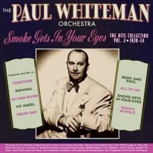  Paul Whiteman Orchestra - Smoke Gets In Your Eyes: The Hits Collection Vol. 2 1928-54