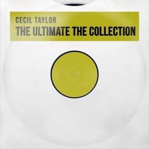  Cecil Taylor - The Ultimate the Collection [Remastered]