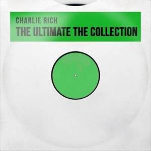  Charlie Rich - The Ultimate the Collection [Remastered]