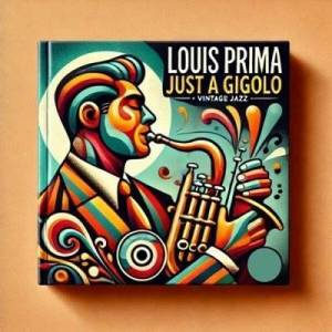  Louis Prima - Just a Gigolo', Vintage Jazz [Remastered]