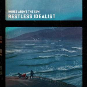  House Above The Sun - Restless Idealist