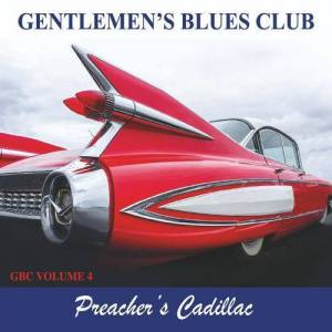  Gentlemen's Blues Club - Gbc Vol. 4 - Preacher's Cadillac