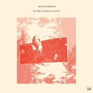  Selma French - No Sign Of Rotten Leaves