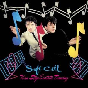  Soft Cell - Non-Stop Ecstatic Dancing [Deluxe Edition 2CD]