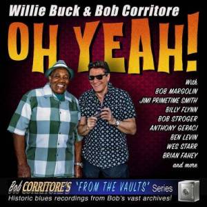  Willie Buck & Bob Corritore - Oh Yeah!