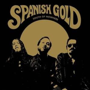  Spanish Gold - South Of Nowhere