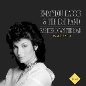  Emmylou Harris - Farther Down The Road  [Live Pasadena '84]